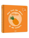 Mon livre des odeurs et des couleurs - Le monde