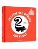 Mon livre des odeurs et des couleurs - Le livre des odeurs qui puent